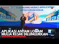 Download Lagu Aplikasi Antam Logam Mulia Resmi Diluncurkan | IDX CHANNEL