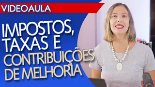 IMPOSTOS, TAXAS e CONTRIBUIÇÕES DE MELHORIA