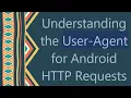 Understanding the User-Agent for Android HTTP Requests