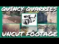 Quincy Quarries Uncut Footage