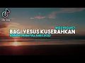 Download Lagu BAGI YESUS KUSERAHKAN - DJ REMIX ROHANI TERBARU 2022 FULL BASS