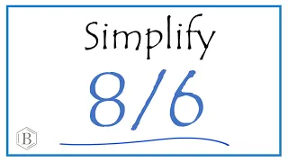 How to Simplify the Fraction and as a Mixed Fraction