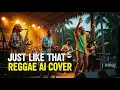 Lagu Just Like That - Reggae Cover