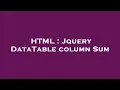 HTML Jquery DataTable column Sum