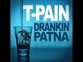 T-Pain - Drankin Patna (Drinking Partner)