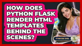 How Does Python Flask Render HTML Templates Behind The Scenes - Python Code School