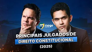 Mege Informativos: Edição Especial (Principais julgados de Direito Constitucioinal 2025)