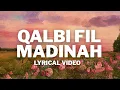Download Lagu QALBI FIL MADINAH I Lyrical Video l faithfulvibes i