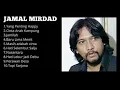 Lagu Jamal Mirdad Collection. Lagu Jamal Mirdad Terbaik