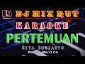 Download Lagu Dj Remix Dut Pertemuan - Rita Sugiarto || Karaoke (Nada Wanita) Cover RDM Official