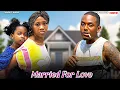MARRIED FOR LOVE - CHINENYE NNEBE, TIMINI EGBUSON - Nigerian Movie
