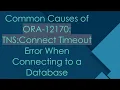 Common Causes of ORA-12170 TNS Connect Timeout Error When Connecting to a Database