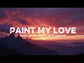 Download Lagu Paint My Love - Music Travel Love ft. Dave Moffatt (Lyrics_fanzz)
