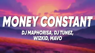 money constant lyrics dj maphorisa dj tunez wizkid u0026 mavo
