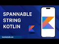 Spannable String Kotlin