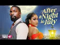 Download Lagu AFTER A NIGHT IN JULY - Nigerian Movies 2025 Latest Full Movies
