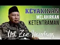 Download Lagu KEYAKINAN MELAHIRKAN KETENTRAMAN || UST ZAE NANDANG