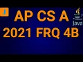 AP Computer Science A 2021 FRQ 4B AP CS A