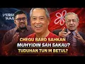 CHEGU BARD, TUN M SAHKAN MUHYIDIN SIMPAN WANG DALAM RUMAH?