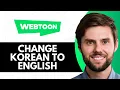 HOW TO CHANGE KOREAN WEBTOON TO ENGLISH FULL GUIDE