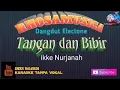 Download Lagu TANGAN DAN BIBIR IDA LAILA /IKKE NURJANAH Karaoke Tanpa Vokal@DEDIROSADI
