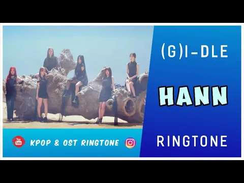 Download MP3 (G)I-DLE - HANN (RINGTONE) #3 | DOWNLOAD