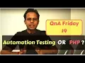 QnA Friday 19 - Automation Testing or PHP