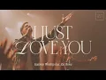 I Just Love You | feat. Zac Rowe | Gateway Worship