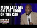 My Mom Left Me on the Hood of My Dad s Car Ali Siddiq My Father Part 11 of 13 Stand Up Comedy