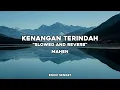 Kenangan Terindah - (Slowed and Reverb) by Mahen