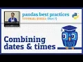 pandas best practices Combining dates and times