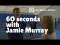 Jamie Murray Interview - 60 Seconds With Jamie Murray