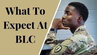What To Expect At BLC How To Make Commandant s List US Army Vlog