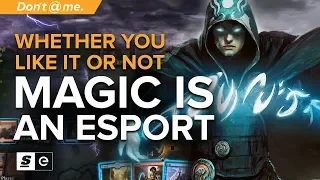 Whether You Like it or Not, Magic is an Esport Now