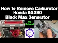 How to Remove Carburetor Honda GX390 Black Max Generator