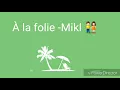 À la folie-Mikl Paroles