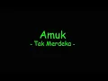 Download Lagu Amuk - Tak Merdeka