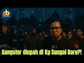 Download Lagu Gangster diupah untuk cetuskan kekacauan di Kampung Sungai Baru pagi esok?!