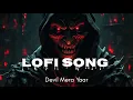 Download Lagu DEVIL MERA YAAR(Slowed+Reverb)|Salman Khan|Yo yo honey singh|Kick|Ishu Lofi
