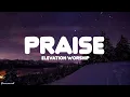 Download Lagu Praise (feat. Brandon Lake, Chris Brown \u0026 Chandler Moore) | Elevation Worship (Loop Lyrics)