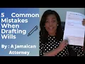 Wills - 5 Common Mistakes That Persons Make When Drafting Wills by a Jamaican Lawyer