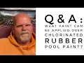 Q A what paint can be applied over chlorinated rubber pool paint