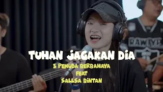 Download TUHAN JAGAKAN DIA - 3 PEMUDA BERBAHAYA FEAT SALLSA BINTAN - Tuhan jagakan dia, dia kekasihku MP3