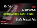 Download Lagu EXIST - DIRANTAI DI GELANGI RINDU ( NADA RENDAH PRIA ) || KARAOKE
