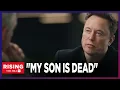 Elon Musk Says My Son Is DEAD Blames Woke Virus For Trans Daughter