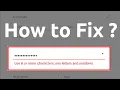 Use 6 or more characters mix letters and numbers How to Fix