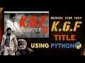 KGF Chapter 2 Poster Using Python KGF 2 Title in Python Programming