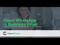 ClientWindow Client WhatsApp to Business Email