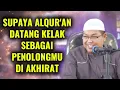 Lagu SUPAYA ALQUR'AN DATANG KELAK SEBAGAI PENOLONGMU DI AKHIRAT || Ustadz Firanda Andirja