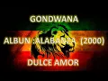 GONDWANA - ALABANZA - DULCE AMOR
